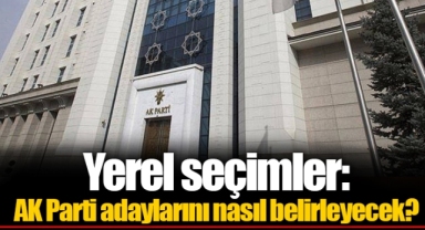 Yerel seçimler: AK Parti adaylarını nasıl belirleyecek?