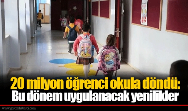 20 milyon öğrenci okula döndü: Bu dönem uygulanacak yenilikler