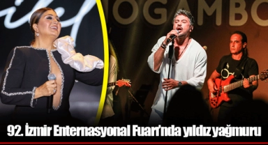 92. İzmir Enternasyonal Fuarı’nda yıldız yağmuru