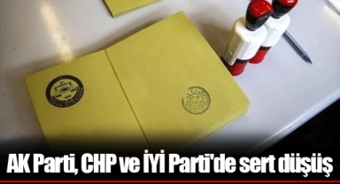 AK Parti, CHP ve İYİ Parti'de sert düşüş