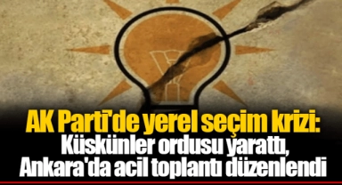 AK Parti'de yerel seçim krizi: Küskünler ordusu yarattı, Ankara'da acil toplantı düzenlendi