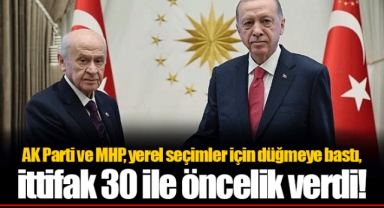 AK Parti ve MHP, yerel seçimler için düğmeye bastı, ittifak 30 ile öncelik verdi!