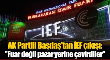 AK Partili Başdaş'tan İEF çıkışı: "Fuar değil pazar yerine çevirdiler"
