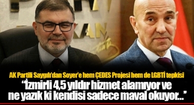 AK Partili Saygılı’dan Soyer’e hem ÇEDES Projesi hem de LGBTİ tepkisi