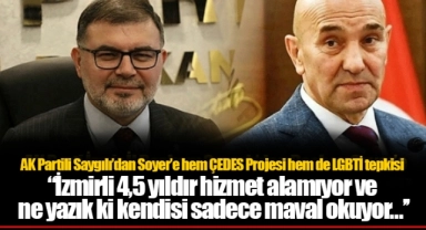 AK Partili Saygılı’dan Soyer’e hem ÇEDES Projesi hem de LGBTİ tepkisi