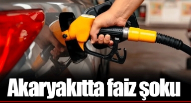 Akaryakıtta faiz şoku