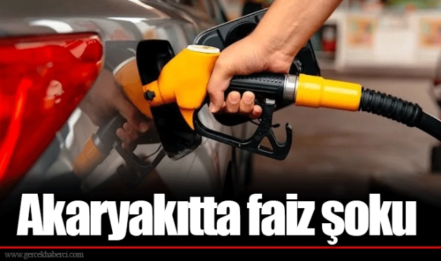 Akaryakıtta faiz şoku