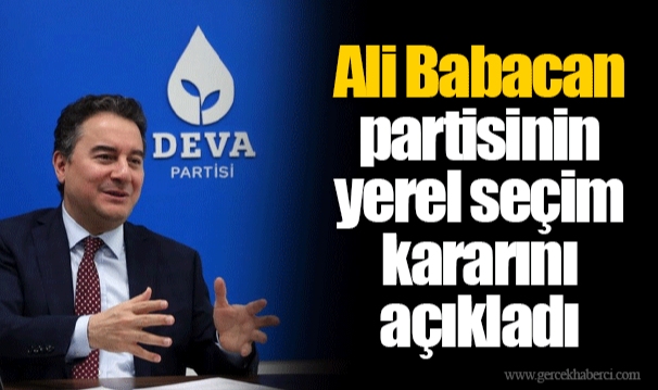 Ali Babacan partisinin yerel seçim kararını açıkladı