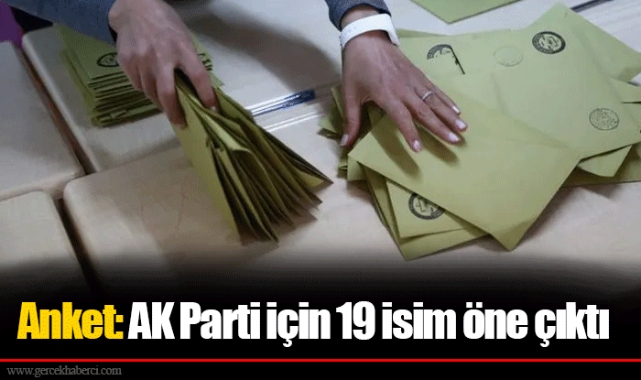 Anket: AK Parti için 19 isim öne çıktı