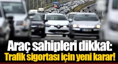 Araç sahipleri dikkat: Trafik sigortası için yeni karar!