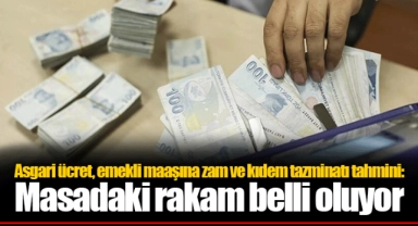 Asgari ücret, emekli maaşına zam ve kıdem tazminatı tahmini: Masadaki rakam belli oluyor