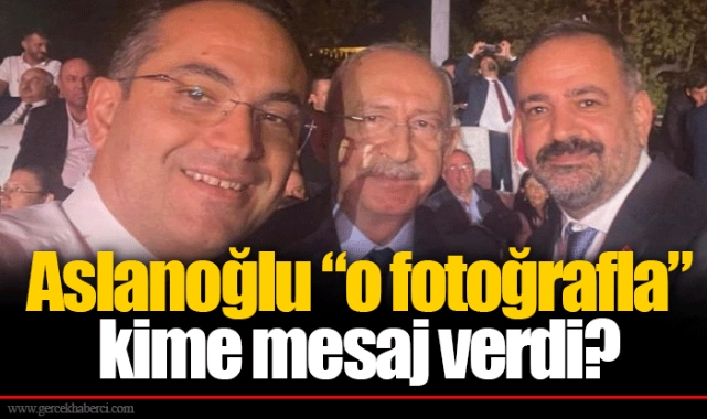 Aslanoğlu “o fotoğrafla” kime mesaj verdi?