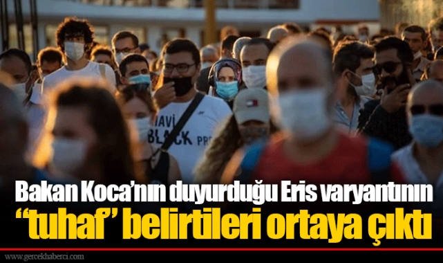 Bakan Koca’nın duyurduğu Eris varyantının “tuhaf” belirtileri ortaya çıktı