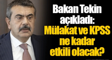 Bakan Tekin açıkladı: Mülakat ve KPSS ne kadar etkili olacak?