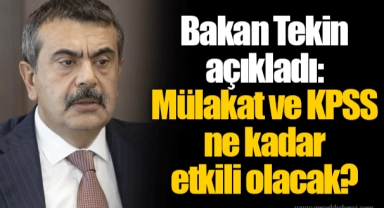 Bakan Tekin açıkladı: Mülakat ve KPSS ne kadar etkili olacak?