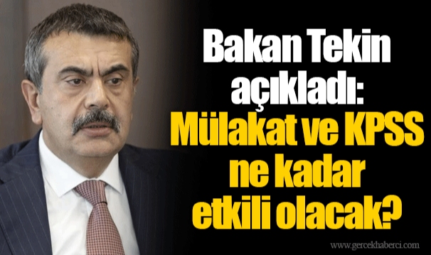 Bakan Tekin açıkladı: Mülakat ve KPSS ne kadar etkili olacak?
