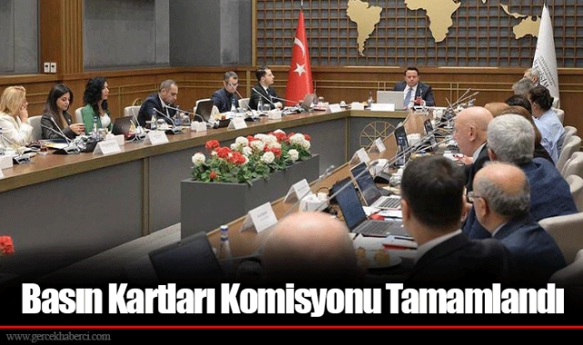 Basın Kartları Komisyonu Tamamlandı