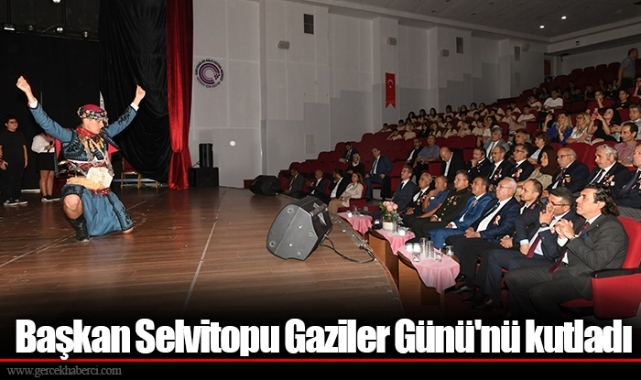 Başkan Selvitopu Gaziler Günü'nü kutladı