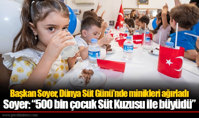 Başkan Soyer, Dünya Süt Günü’nde minikleri ağırladı