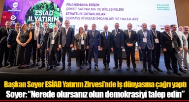 Başkan Soyer ESİAD Yatırım Zirvesi’nde iş dünyasına çağrı yaptı