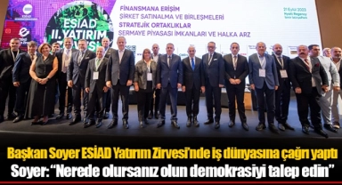 Başkan Soyer ESİAD Yatırım Zirvesi’nde iş dünyasına çağrı yaptı