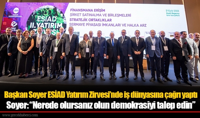 Başkan Soyer ESİAD Yatırım Zirvesi’nde iş dünyasına çağrı yaptı