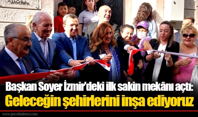 Başkan Soyer İzmir'deki ilk sakin mekânı açtı: Geleceğin şehirlerini inşa ediyoruz