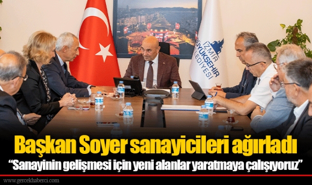 Başkan Soyer sanayicileri ağırladı