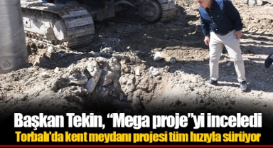 Başkan Tekin, “Mega proje”yi inceledi