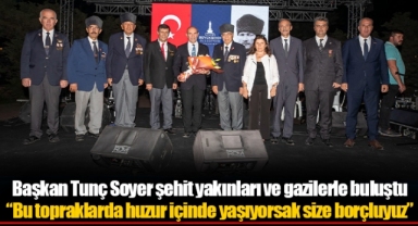Başkan Tunç Soyer şehit yakınları ve gazilerle buluştu