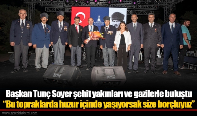 Başkan Tunç Soyer şehit yakınları ve gazilerle buluştu
