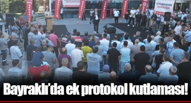 Bayraklı’da ek protokol kutlaması!