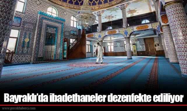 Bayraklı’da ibadethaneler dezenfekte ediliyor