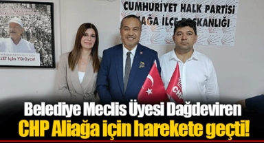 Belediye Meclis Üyesi Dağdeviren CHP Aliağa için harekete geçti!