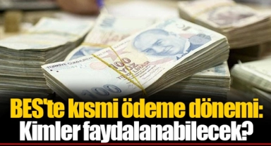 BES'te kısmi ödeme dönemi: Kimler faydalanabilecek?