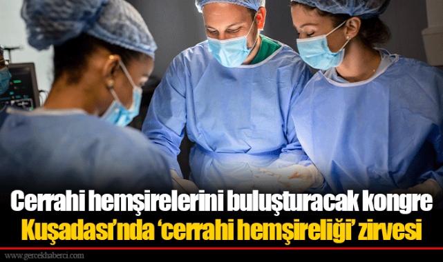 Cerrahi hemşirelerini buluşturacak kongre