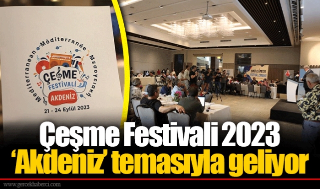 Çeşme Festivali 2023   ‘Akdeniz’ temasıyla geliyor