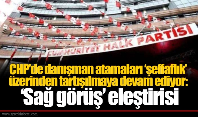 CHP’de danışman atamaları ‘şeffaflık’ üzerinden tartışılmaya devam ediyor: ‘Sağ görüş’ eleştirisi