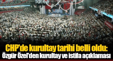 CHP'de kurultay tarihi belli oldu: Özgür Özel'den kurultay ve istifa açıklaması