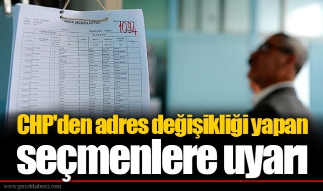 CHP'den adres değişikliği yapan seçmenlere uyarı