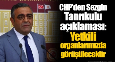 CHP'den Sezgin Tanrıkulu açıklaması: Yetkili organlarımızda görüşülecektir
