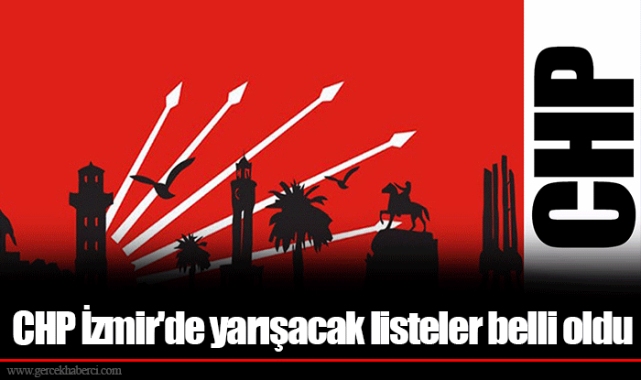 CHP İzmir'de yarışacak listeler belli oldu