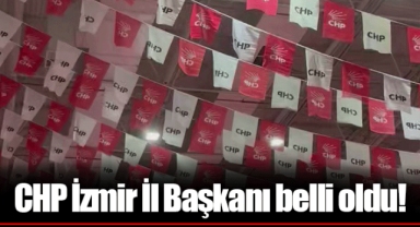 CHP İzmir İl Başkanı belli oldu!