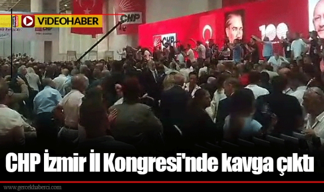 CHP İzmir İl Kongresi'nde kavga çıktı
