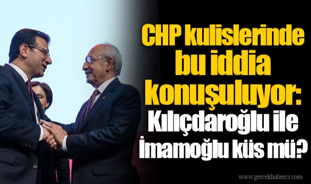 CHP kulislerinde bu iddia konuşuluyor: Kılıçdaroğlu ile İmamoğlu küs mü?
