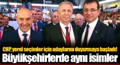 CHP, yerel seçimler için adaylarını duyurmaya başladı! Büyükşehirlerde aynı isimler