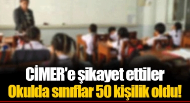 CİMER'e şikayet ettiler Okulda sınıflar 50 kişilik oldu!