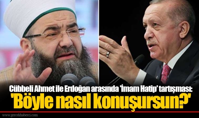 Cübbeli Ahmet ile Erdoğan arasında 'İmam Hatip' tartışması: 'Böyle nasıl konuşursun?'