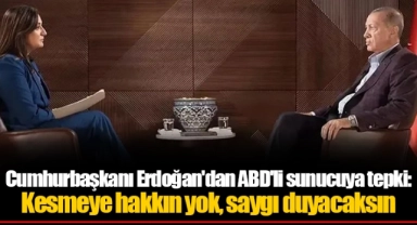 Cumhurbaşkanı Erdoğan'dan ABD'li sunucuya tepki: Kesmeye hakkın yok, saygı duyacaksın