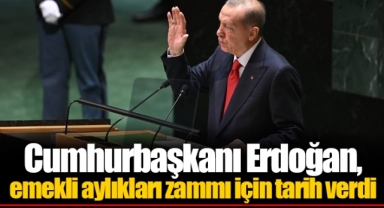 Cumhurbaşkanı Erdoğan, emekli aylıkları zammı için tarih verdi